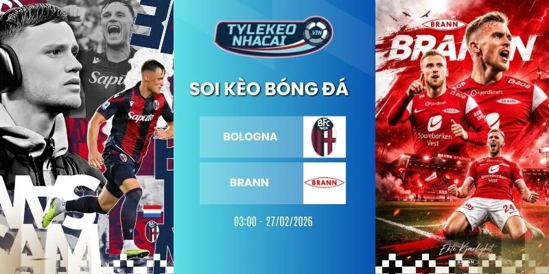 Soi kèo nhà cái Bologna vs Brann hôm nay ngày 27/02/2026 - C2