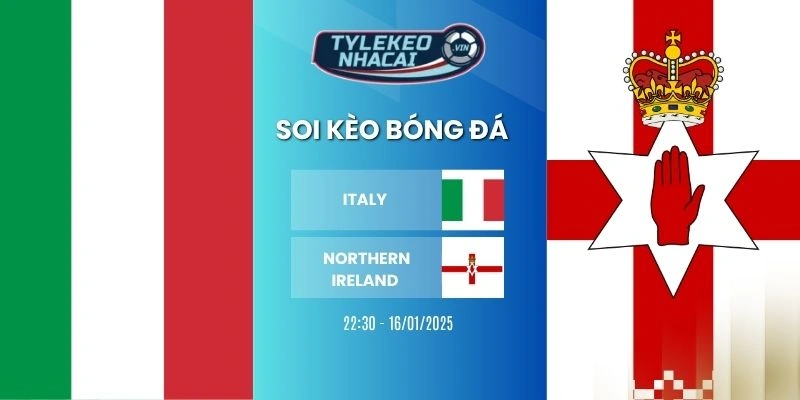 Tỷ lệ kèo nhà cái Italy vs Northern Ireland hôm nay ngày 27/03/2026 - VLWC